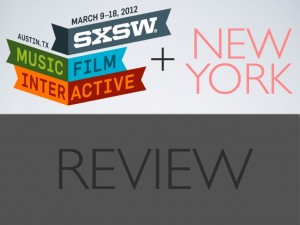 SXSW & New York review